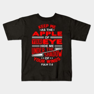 Psalm 17:8 Keep Me As The Apple Of Your Eye Kids T-Shirt